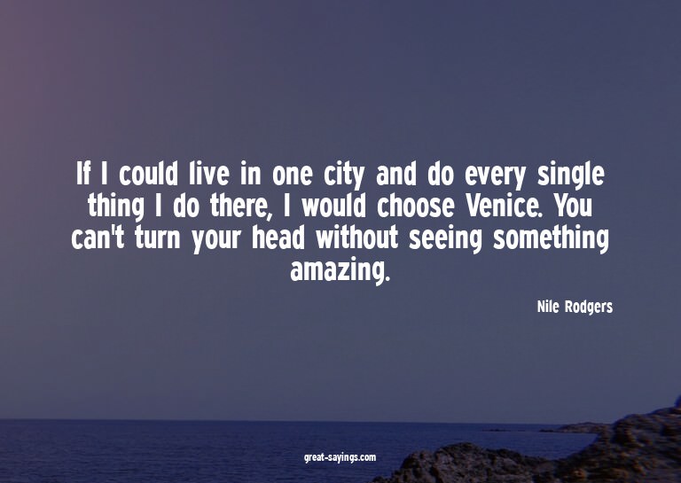 If I could live in one city and do every single thing I