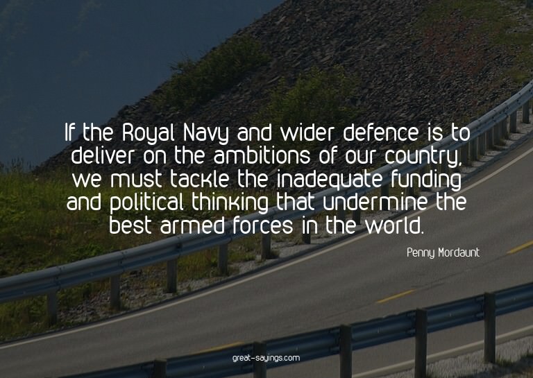 If the Royal Navy and wider defence is to deliver on th