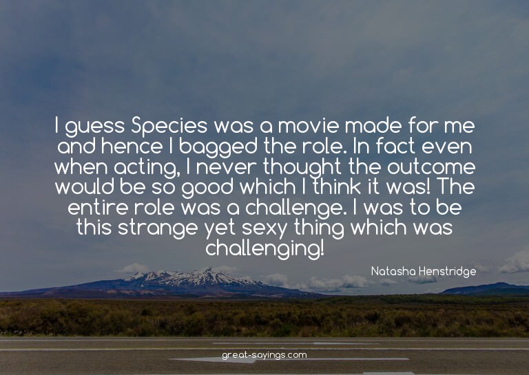 I guess Species was a movie made for me and hence I bag