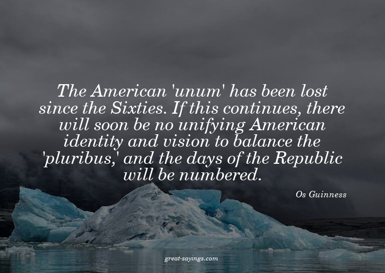 The American 'unum' has been lost since the Sixties. If