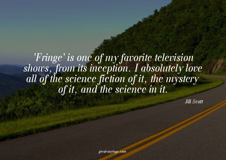 'Fringe' is one of my favorite television shows, from i