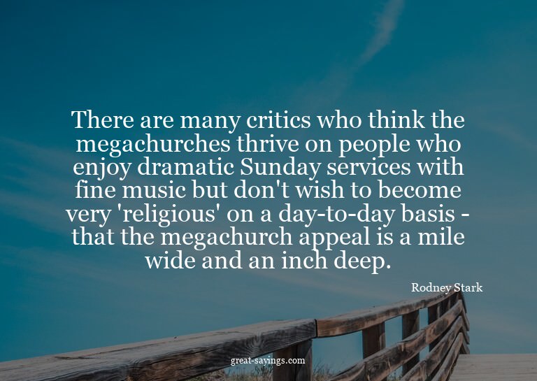 There are many critics who think the megachurches thriv