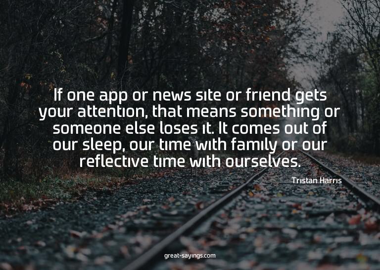 If one app or news site or friend gets your attention,