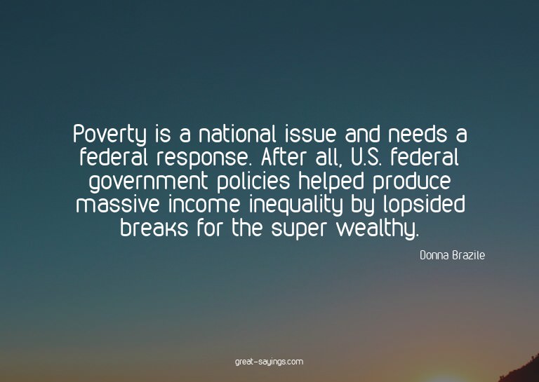 Poverty is a national issue and needs a federal respons