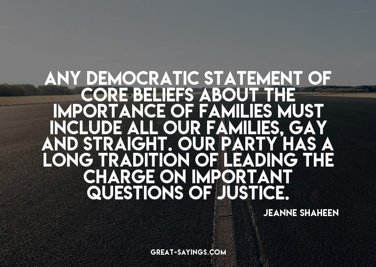 Any Democratic statement of core beliefs about the impo