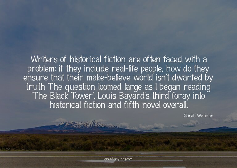 Writers of historical fiction are often faced with a pr