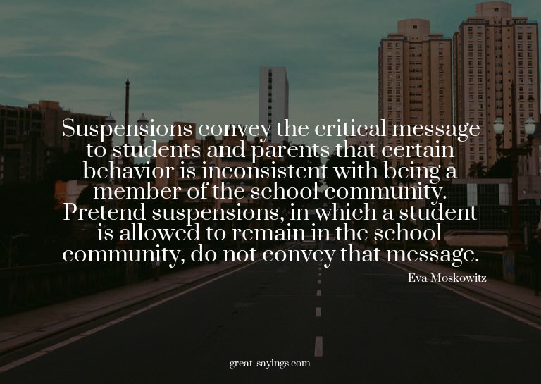 Suspensions convey the critical message to students and