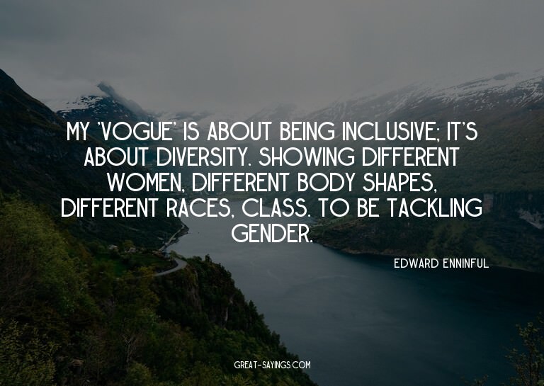 My 'Vogue' is about being inclusive; it's about diversi