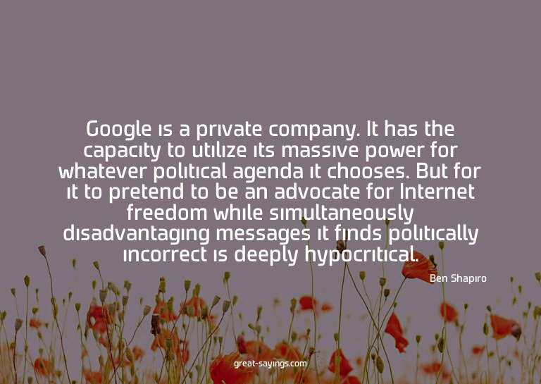 Google is a private company. It has the capacity to uti