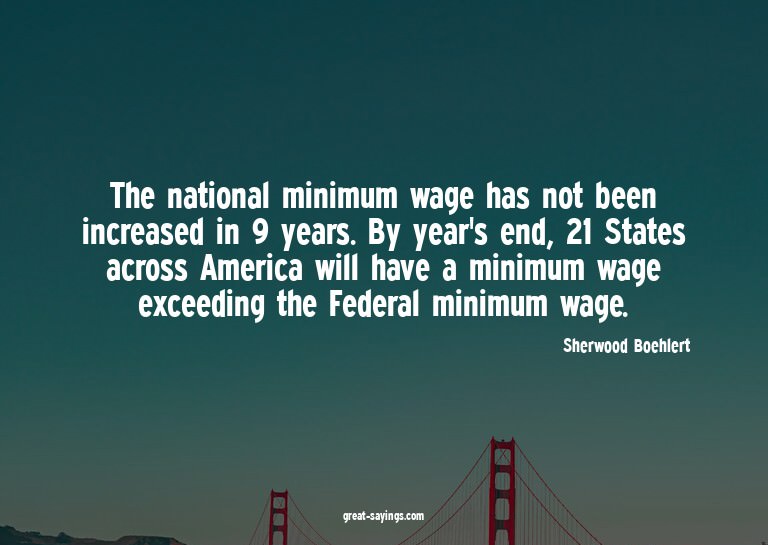 The national minimum wage has not been increased in 9 y