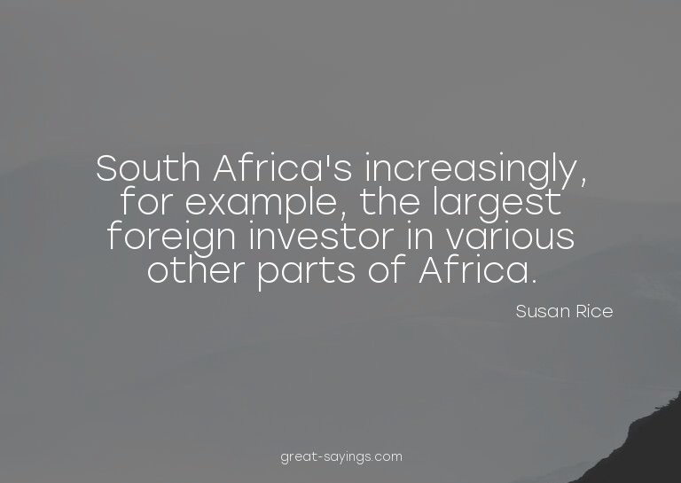South Africa's increasingly, for example, the largest f