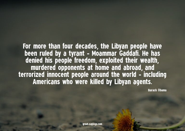 For more than four decades, the Libyan people have been