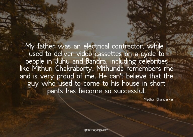 My father was an electrical contractor, while I used to