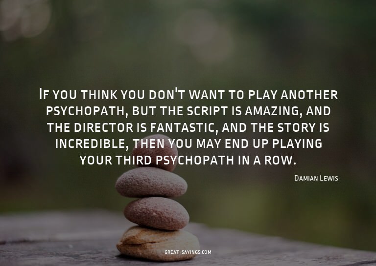 If you think you don't want to play another psychopath,