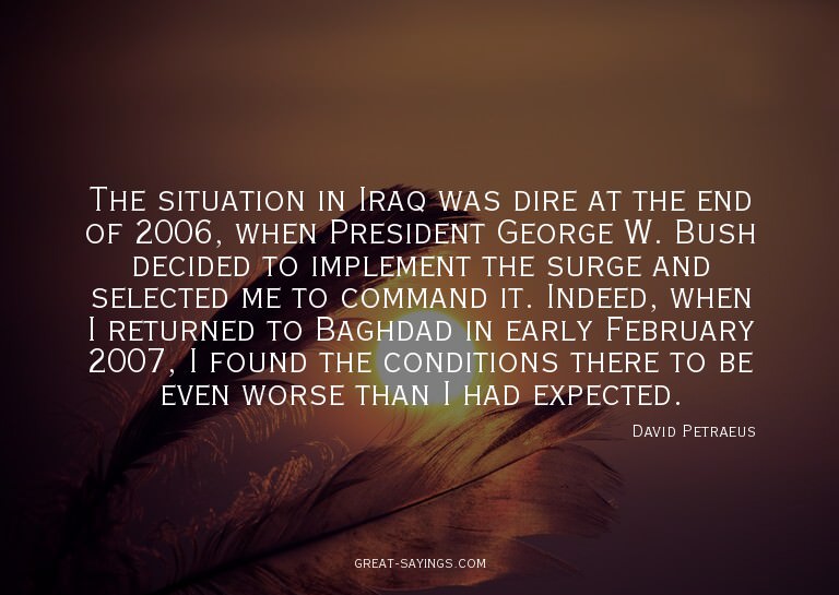 The situation in Iraq was dire at the end of 2006, when