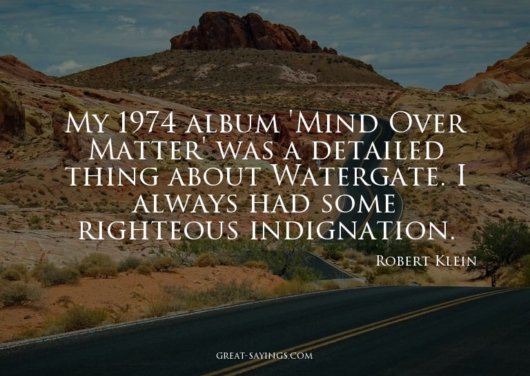 My 1974 album 'Mind Over Matter' was a detailed thing a
