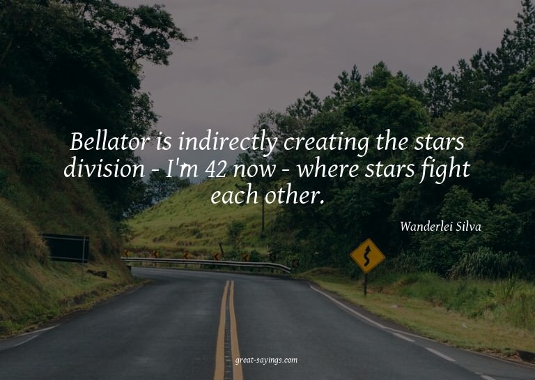 Bellator is indirectly creating the stars division - I'