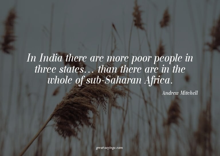 In India there are more poor people in three states...