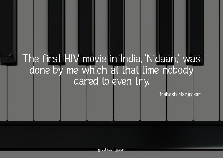 The first HIV movie in India, 'Nidaan,' was done by me