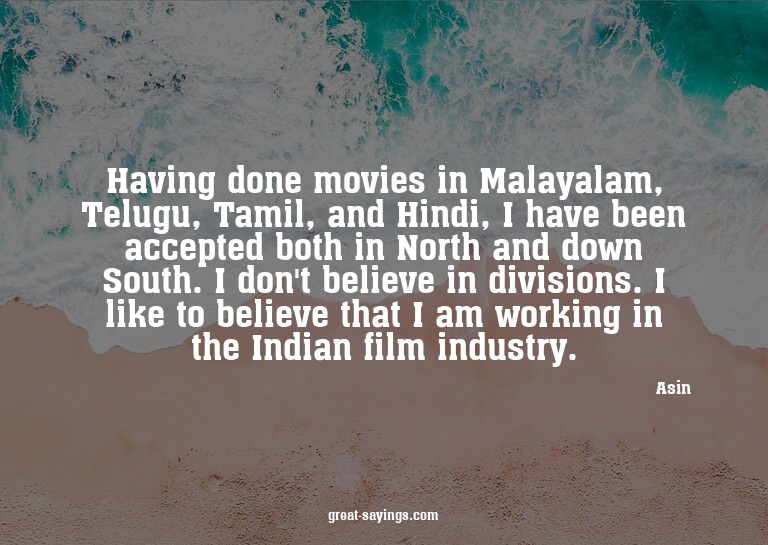 Having done movies in Malayalam, Telugu, Tamil, and Hin