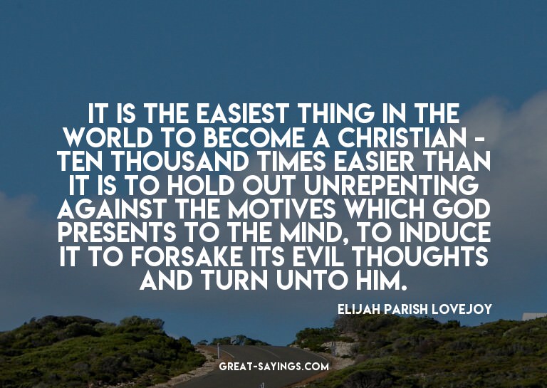 It is the easiest thing in the world to become a Christ