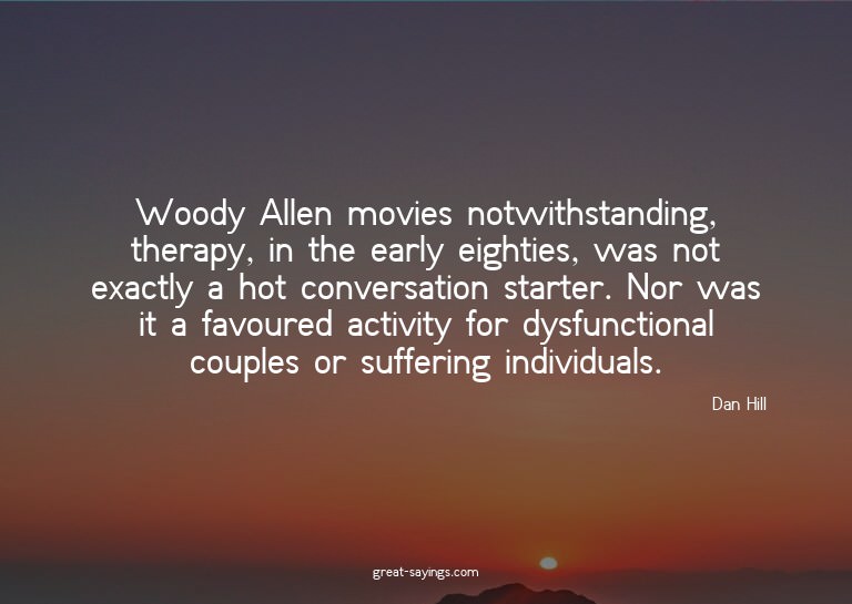 Woody Allen movies notwithstanding, therapy, in the ear