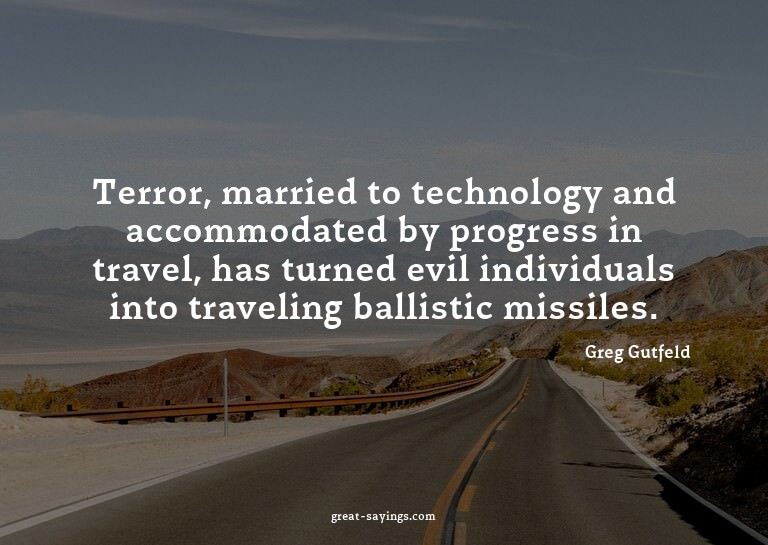 Terror, married to technology and accommodated by progr