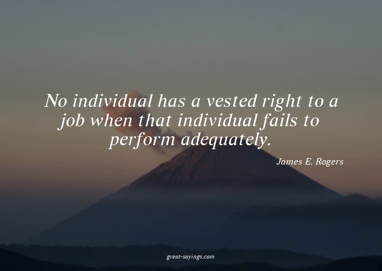 No individual has a vested right to a job when that ind