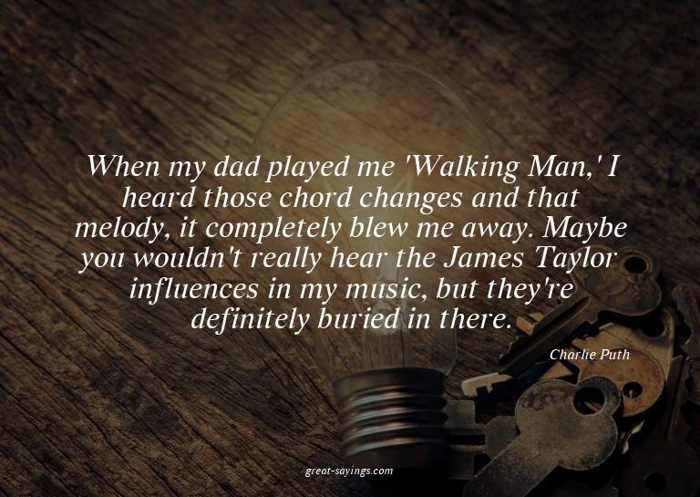 When my dad played me 'Walking Man,' I heard those chor