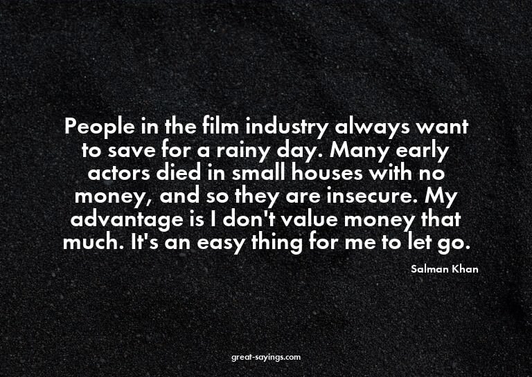 People in the film industry always want to save for a r
