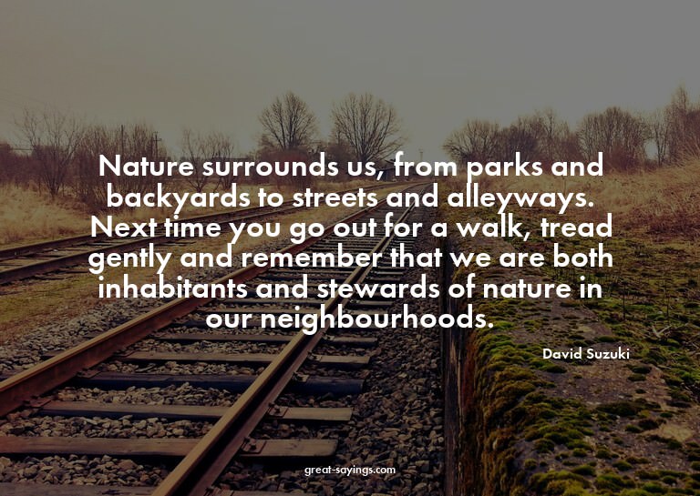Nature surrounds us, from parks and backyards to street