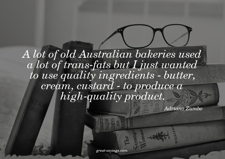 A lot of old Australian bakeries used a lot of trans-fa
