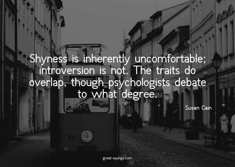 Shyness is inherently uncomfortable; introversion is no