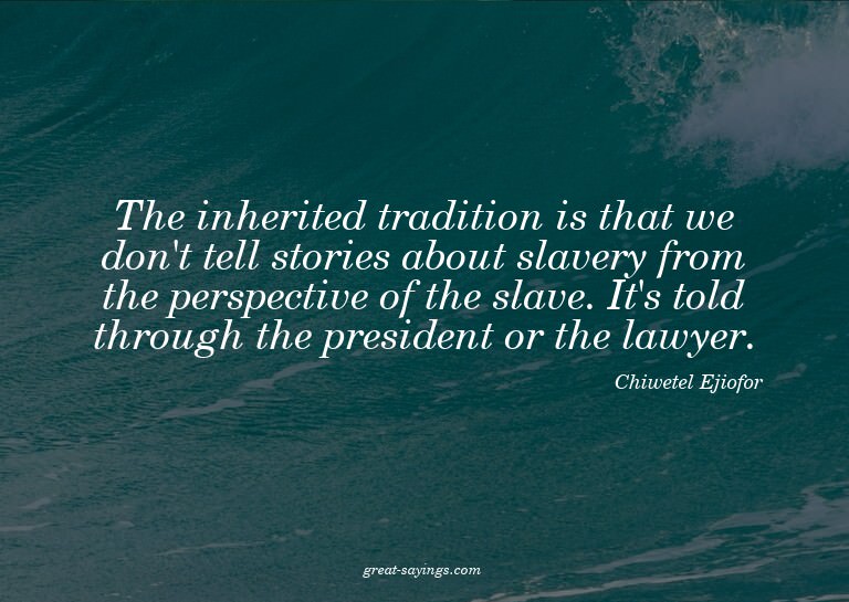 The inherited tradition is that we don't tell stories a