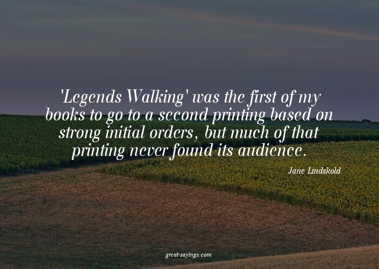 'Legends Walking' was the first of my books to go to a