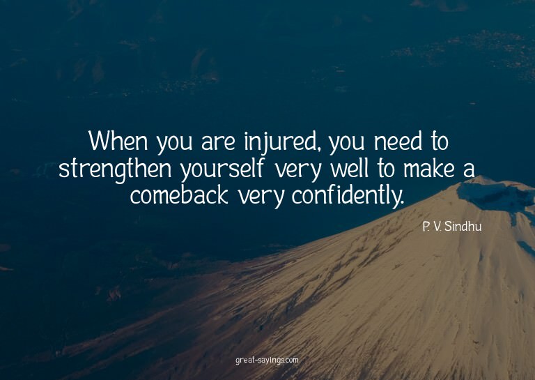 When you are injured, you need to strengthen yourself v