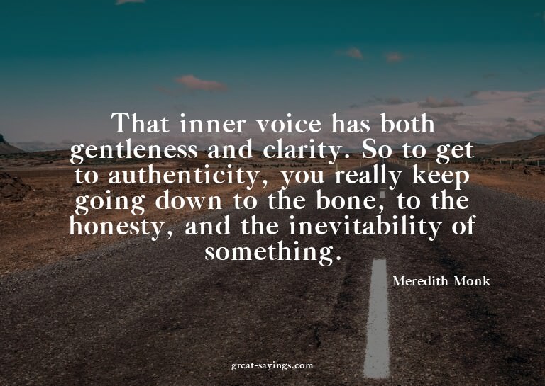 That inner voice has both gentleness and clarity. So to
