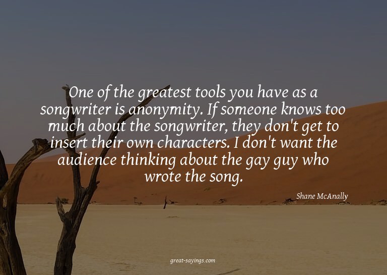 One of the greatest tools you have as a songwriter is a