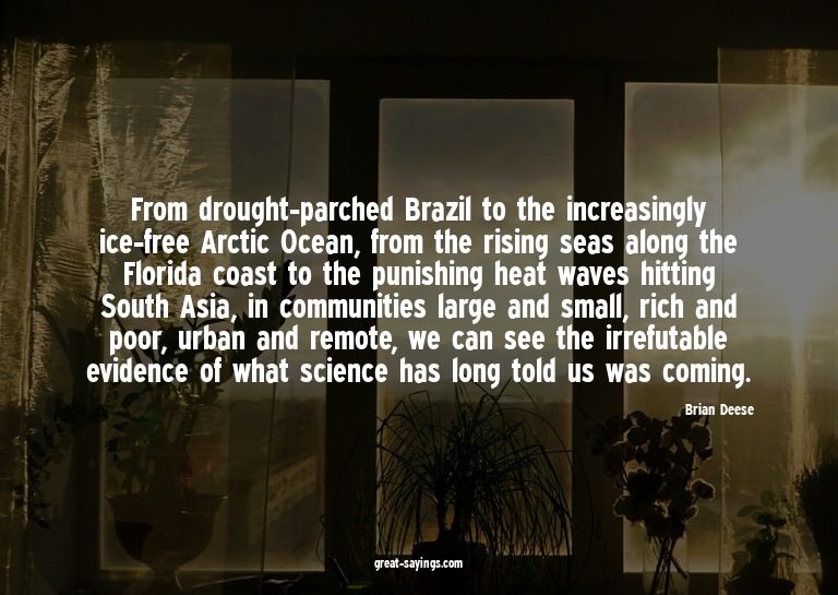 From drought-parched Brazil to the increasingly ice-fre