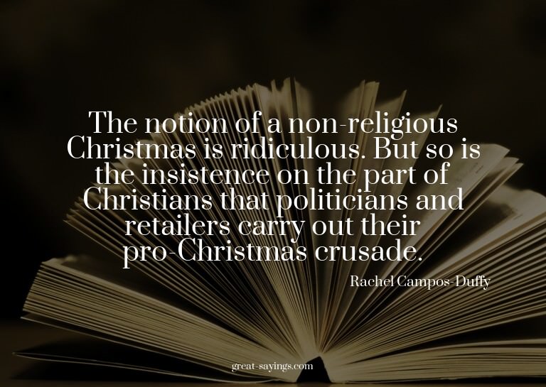 The notion of a non-religious Christmas is ridiculous.