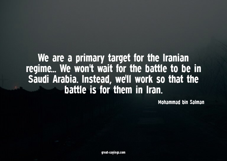 We are a primary target for the Iranian regime... We wo