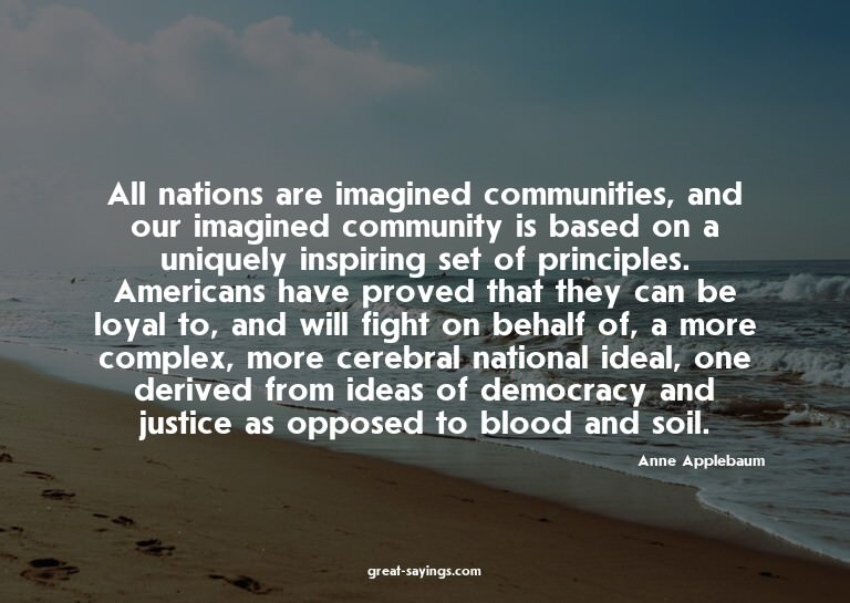 All nations are imagined communities, and our imagined