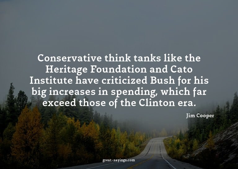 Conservative think tanks like the Heritage Foundation a