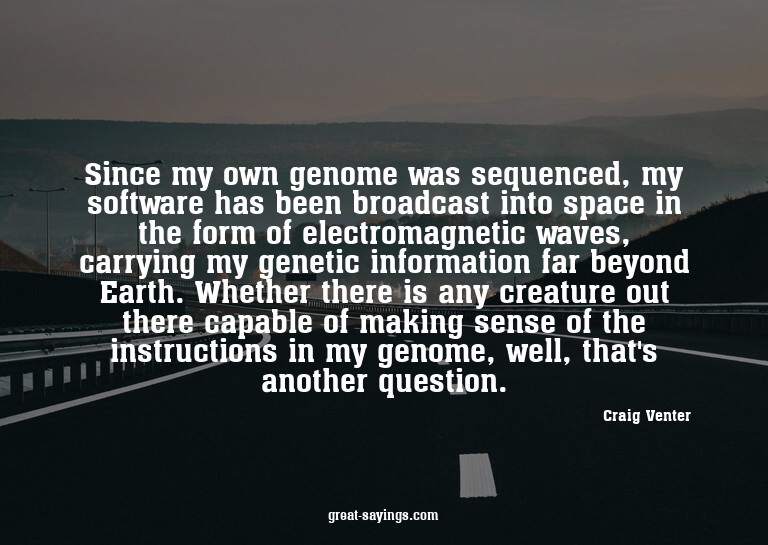 Since my own genome was sequenced, my software has been