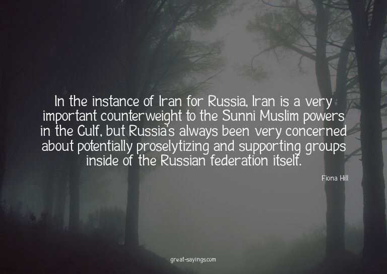 In the instance of Iran for Russia, Iran is a very impo