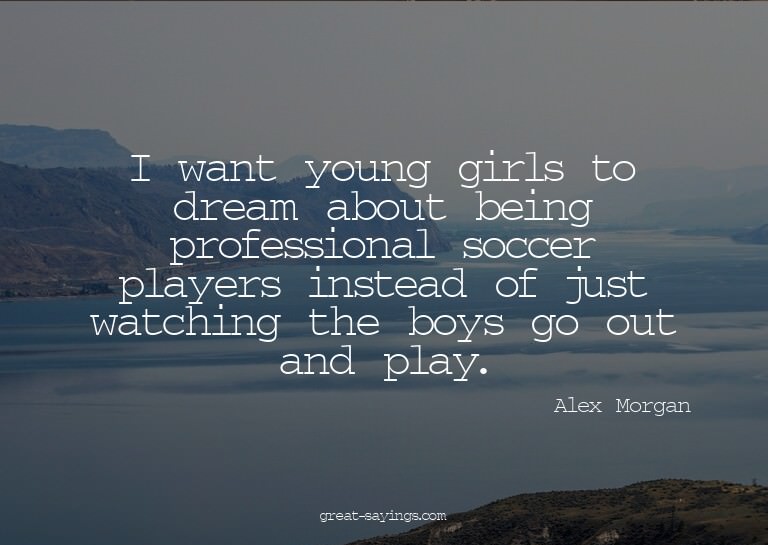 I want young girls to dream about being professional so