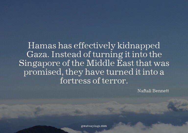 Hamas has effectively kidnapped Gaza. Instead of turnin