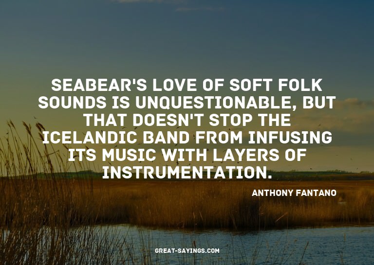 Seabear's love of soft folk sounds is unquestionable, b
