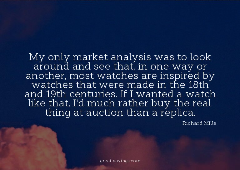 My only market analysis was to look around and see that
