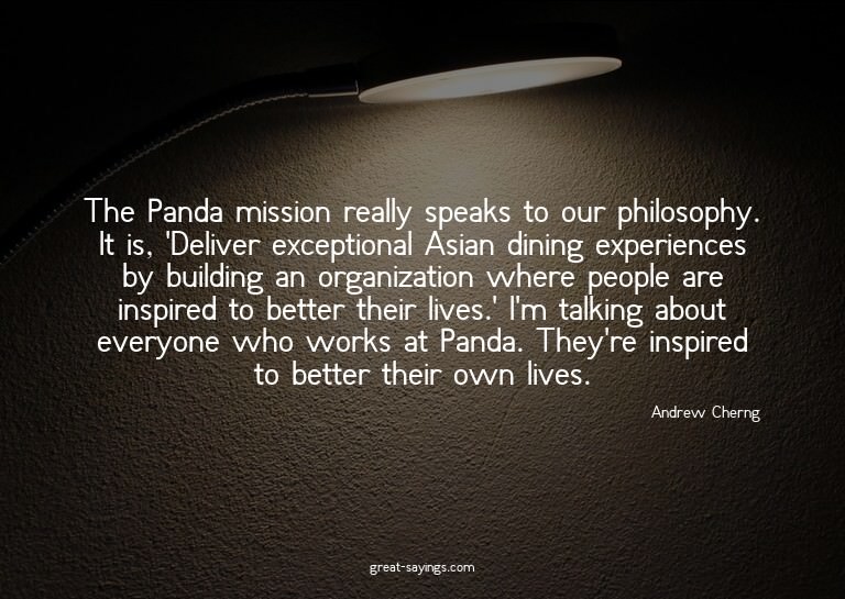 The Panda mission really speaks to our philosophy. It i